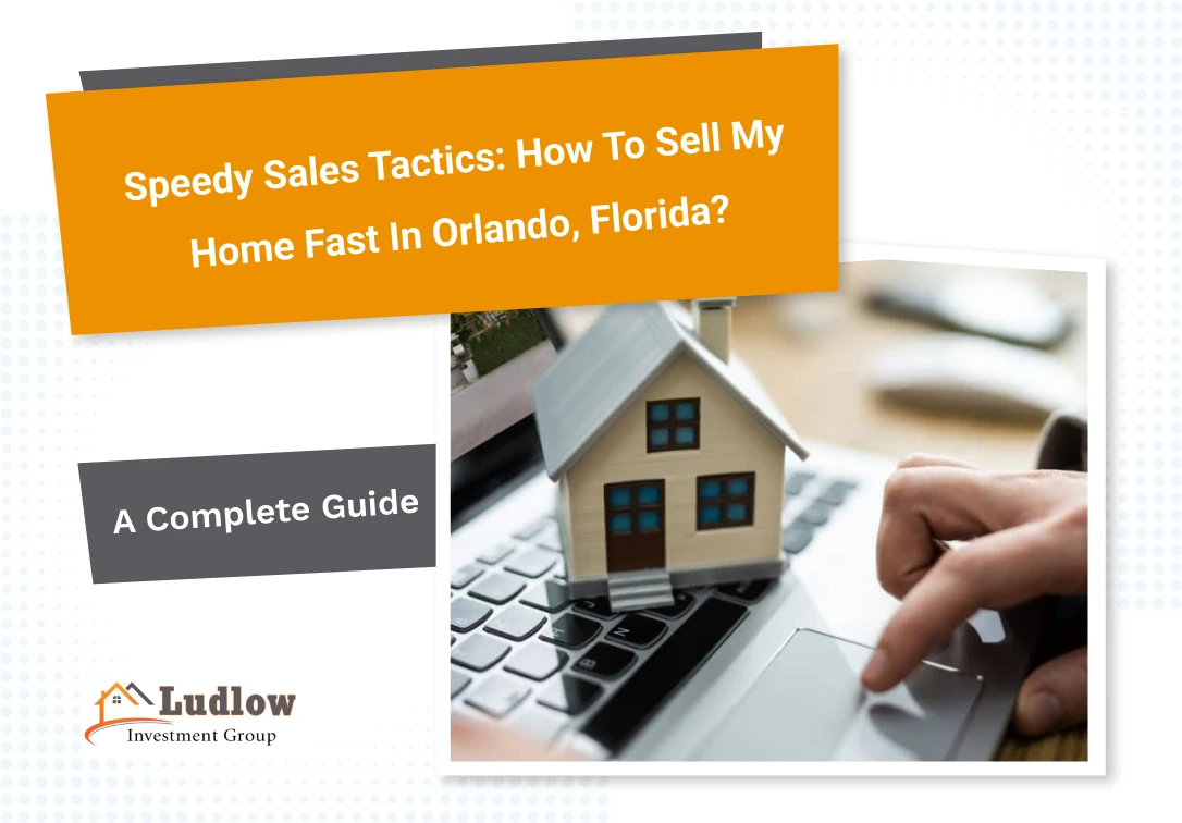 Speedy Sales Tactics: How To Sell My Home Fast in Orlando, Florida?