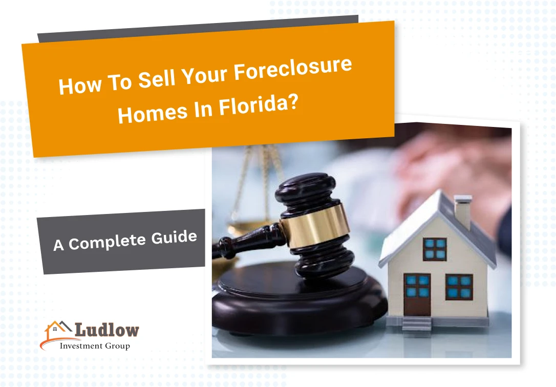 How To Sell Your Foreclosure Homes in Florida?